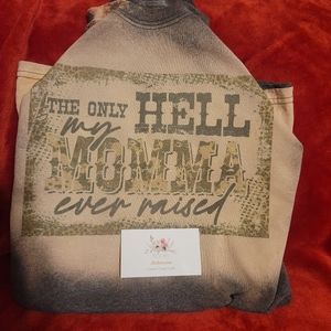 The Only Hell My Momma Raised T-Shirts